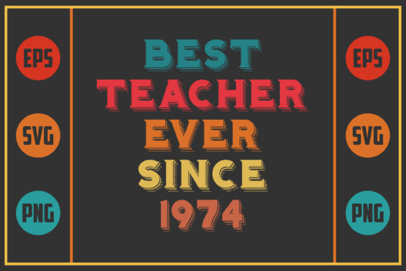 Best Teacher Ever Since 1974 – A Versatile Graphic Design Asset for Crafts and Branding