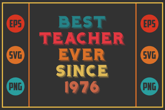 Best Teacher Ever Since 1976 – A Versatile Graphic Design Asset for Crafts and Creative Projects