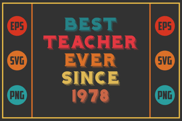 Best Teacher Ever Since 1978: A Versatile SVG Graphic for Crafts and Merch