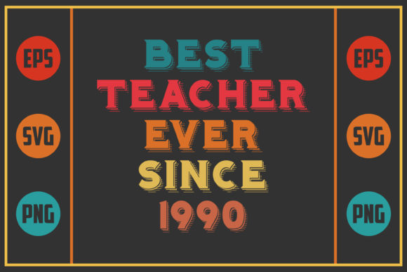 Best Teacher Ever Since 1990: A Graphics Asset for Crafty Content Creators
