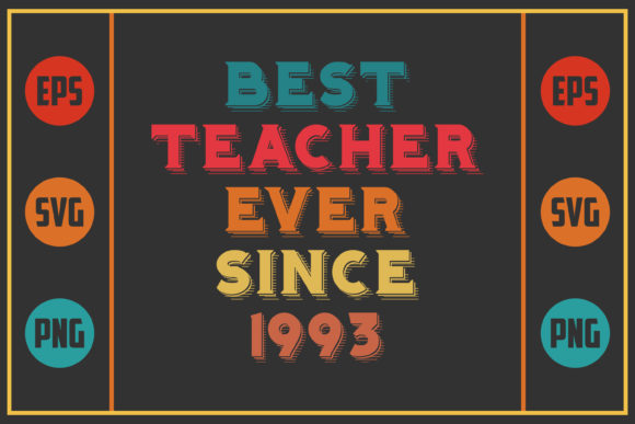 Best Teacher Ever Since 1993 Graphics for Crafts and Local Branding