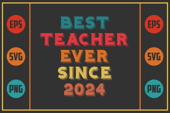 Best Teacher Ever Since 2024 – A Must-Have Graphic Design Asset for Bloggers and Publishers