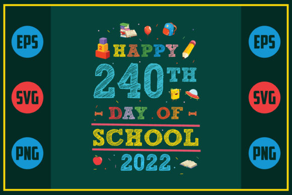 Happy 240th Day of School 2022 – A Versatile Graphic Design Asset for Crafters