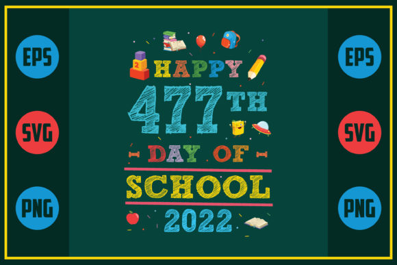 Happy 477th Day of School 2022: A Versatile Graphic for Crafts and Digital Sellers