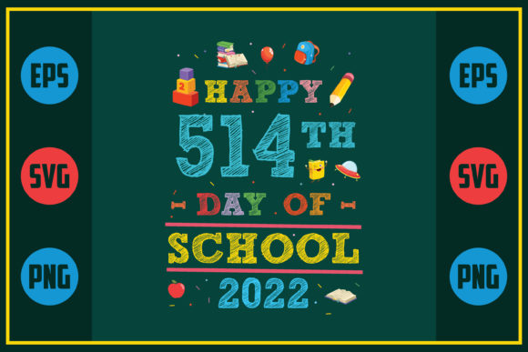 Happy 514th Day of School 2022 Graphics for Crafts & Local Business Branding