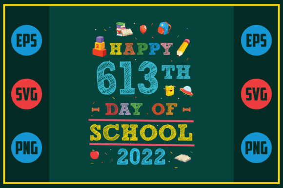 Happy 613th Day of School 2022 Graphics for Crafts and Branding